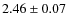 $2.46\pm0.07$