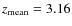 $z_{\rm mean}=3.16$