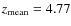 $z_{\rm mean}=4.77$