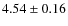 $4.54\pm0.16$