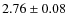 $2.76\pm0.08$