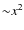 ${\sim} x^2$