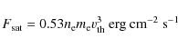 \begin{displaymath}%
F_{\rm sat}=0.53n_{\rm e}m_{\rm e}v_{\rm th}^3~{\rm erg~cm^{-2}~s^{-1}}
\end{displaymath}