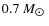 $0.7~M_{\hbox{$\odot$ }}$
