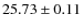 $25.73 \pm 0.11$