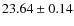 $23.64 \pm 0.14$