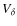 $V_{\rm\delta}$