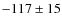 $-117\pm 15$