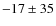 $-17\pm 35$