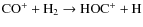 \ensuremath{{\rm CO^+ + H_2 \rightarrow HOC^+ + H}}