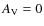 $A_\ensuremath{{\rm V}} =0$