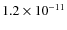 $1.2 \times 10^{-11}$