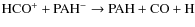 \ensuremath{{\rm HCO^+ + PAH^- \rightarrow PAH + CO + H}}