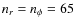 $n_r = n_\phi = 65$