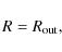 \begin{displaymath}R=R_{\rm out},
\end{displaymath}