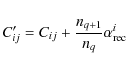 \begin{displaymath}C'_{ij} = C_{ij} + {{n_{ q+1}}\over{n_q}} \alpha_{\rm rec}^i
\end{displaymath}