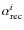$\alpha_{\rm rec}^i$
