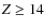 $Z \geq 14$