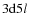 $3{\rm d}5l$