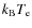 $k_{\rm B} T_{\rm e}$