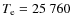 $T_{\rm e} = 25~760$