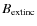 $B_{\rm extinc}$