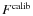 $F^{\rm calib}$