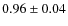 $0.96 \pm 0.04$