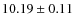 $10.19 \pm 0.11$