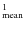 $^{1}_{\rm mean}$