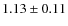 $1.13 \pm 0.11$