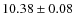$10.38 \pm 0.08$
