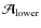 $\cal{A}_{\rm lower}$