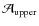 $\cal{A}_{\rm upper}$