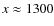 $x \approx 1300$
