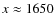 $x \approx 1650$