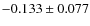 $-0.133\pm0.077$
