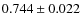 $0.744\pm0.022$