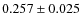 $0.257\pm0.025$
