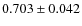 $0.703\pm0.042$