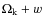 $\Omega _{\rm k} + w$