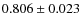 $0.806\pm0.023$