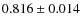 $0.816\pm0.014$