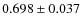 $0.698\pm0.037$