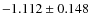 $-1.112\pm0.148$