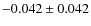 $ -0.042\pm0.042 $