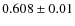 $0.608 \pm 0.01$
