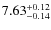 $7.63_{\rm -0.14}^{+0.12} $