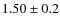 $1.50\pm 0.2$