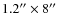 $1.2''\times8''$